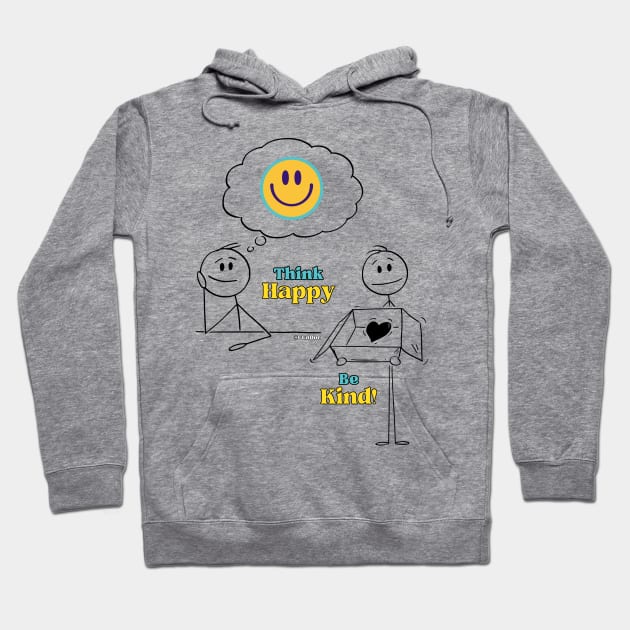 Think Happy, Be Kind!  - Black writing Hoodie by CCnDoc